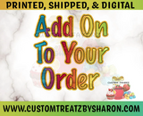 ADD ON TO A CURRENT ORDER Custom Favorz by Sharon