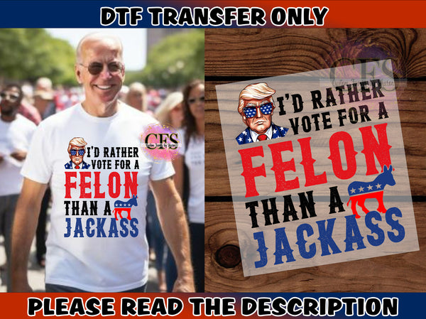 Vote Felon/Jackass  - DTF